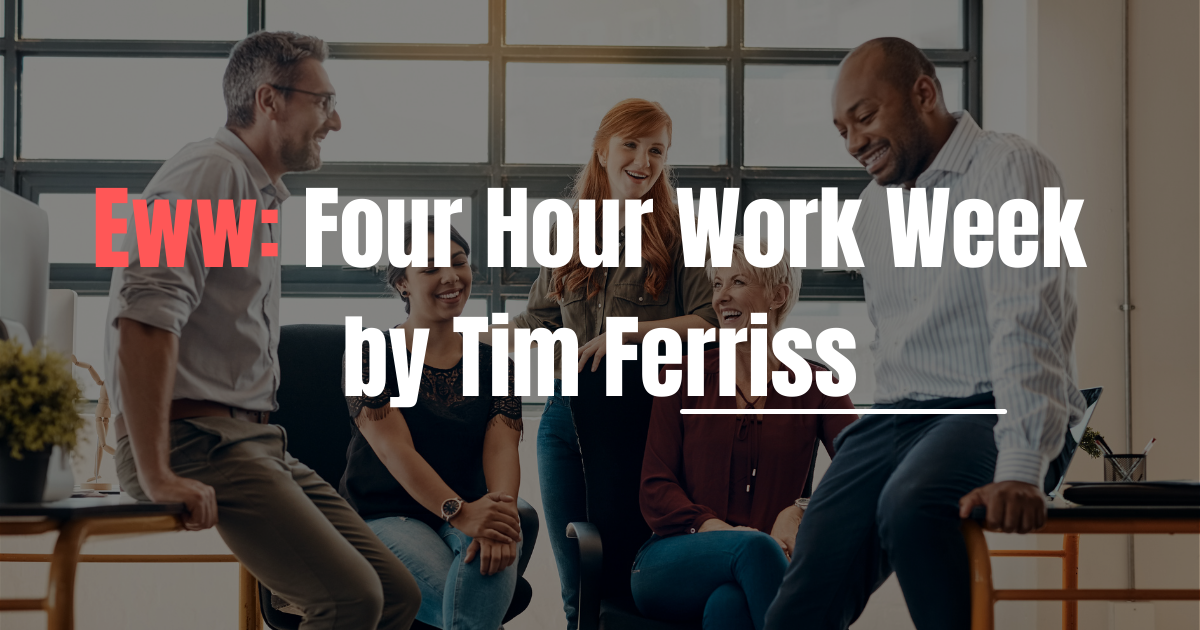 Eww Four Hour Work Week by Tim Ferriss