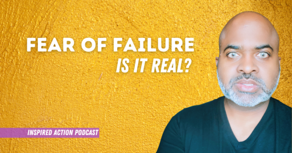 Fear of Failure - Is It Real?