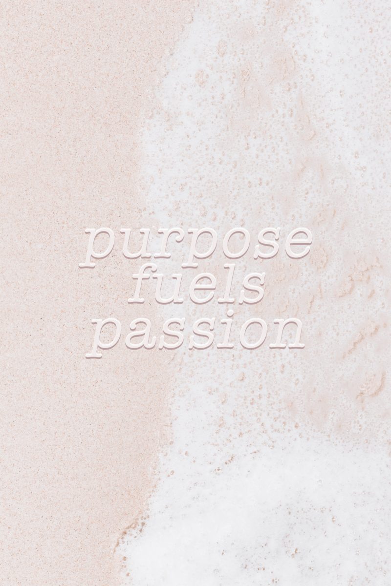 Purpose has staying power. Passion can come and go.