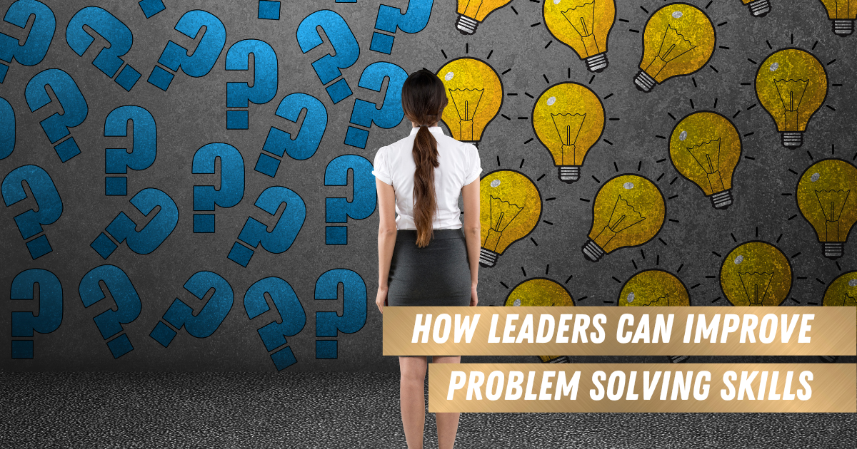 why is problem solving important for leaders